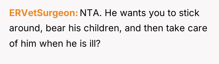 ERVetSurgeon NTA. He wants you to stick around, bear his...