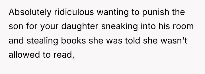 Absolutely ridiculous wanting to punish the son for your daughter...