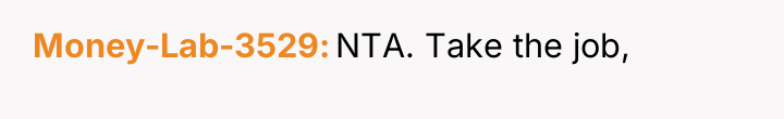 Money-Lab-3529 NTA. Take the job,