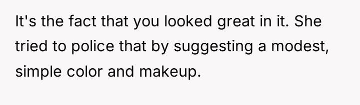 It's the fact that you looked great in it. She...
