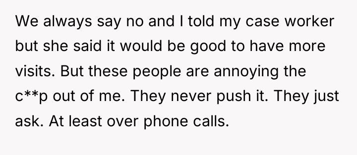 We always say no and I told my case worker...