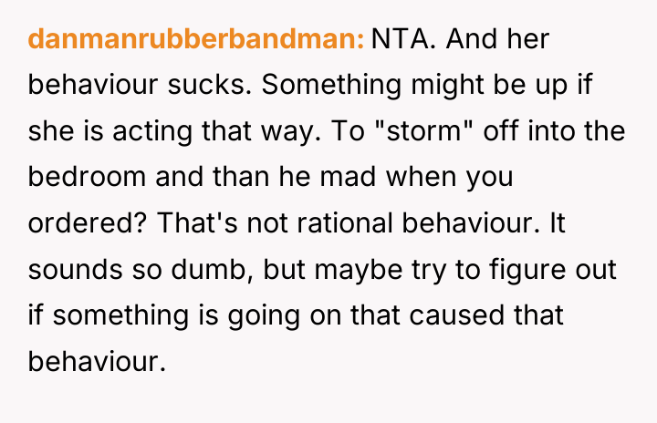 danmanrubberbandman NTA. And her behaviour sucks. Something might be up...