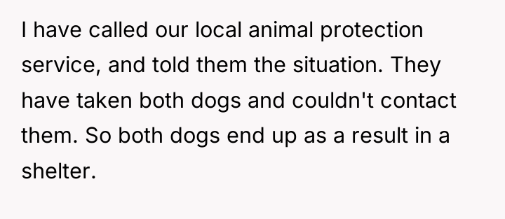 I have called our local animal protection service, and told...