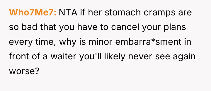 Who7Me7 NTA if her stomach cramps are so bad that...