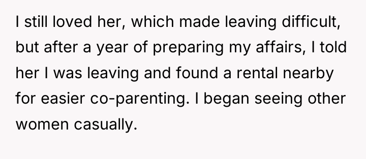 I still loved her, which made leaving difficult, but after...