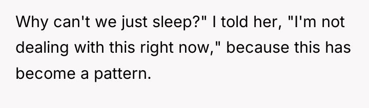Why can't we just sleep?" I told her, "I'm not...