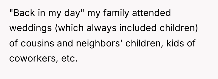 "Back in my day" my family attended weddings (which always...