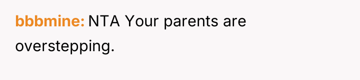 bbbmine NTA Your parents are overstepping.