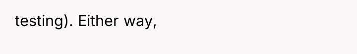 testing). Either way,