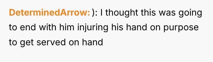 DeterminedArrow ): I thought this was going to end with...