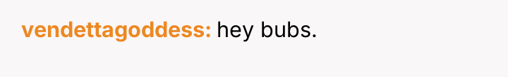 vendettagoddess hey bubs.