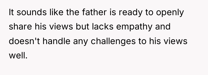 It sounds like the father is ready to openly share...