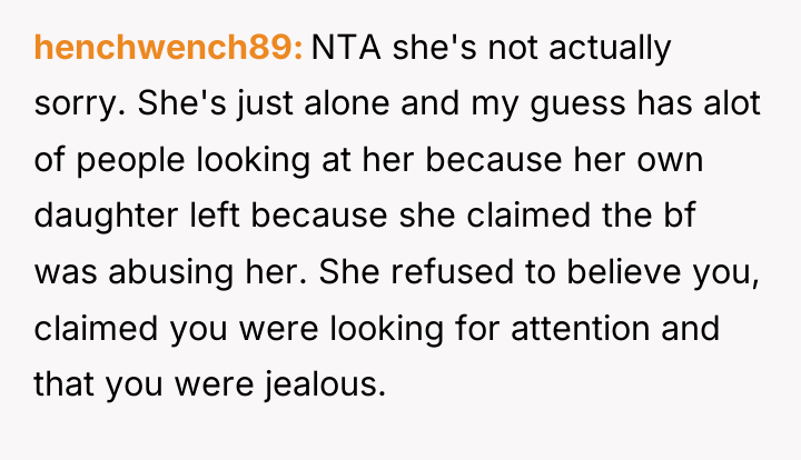henchwench89 NTA she's not actually sorry. She's just alone and...
