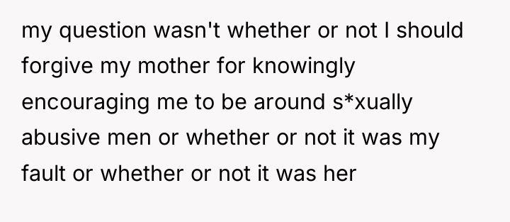 my question wasn't whether or not I should forgive my...