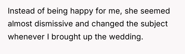 Instead of being happy for me, she seemed almost dismissive...