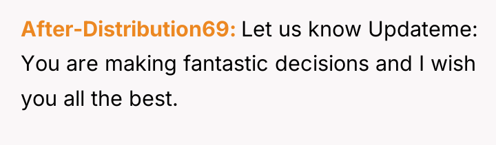After-Distribution69 Let us know Updateme: You are making fantastic decisions...