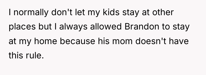 I normally don't let my kids stay at other places...