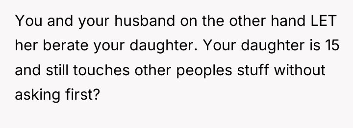 You and your husband on the other hand LET her...