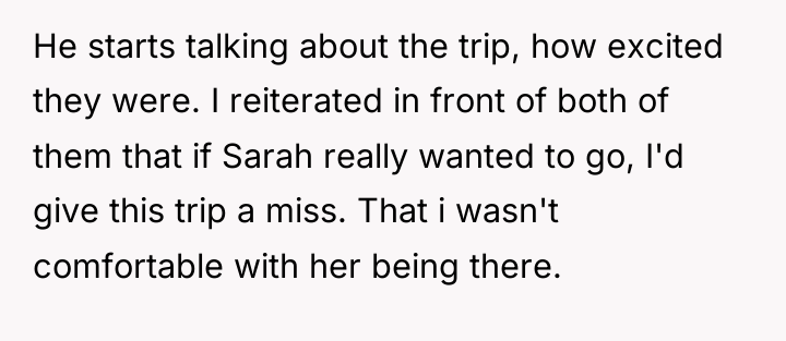 He starts talking about the trip, how excited they were....