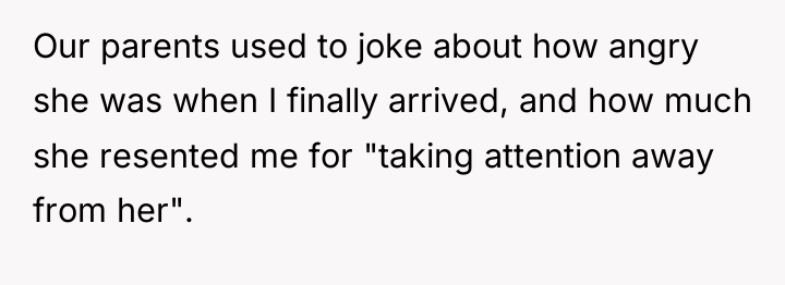 Our parents used to joke about how angry she was...