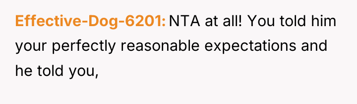 Effective-Dog-6201 NTA at all! You told him your perfectly reasonable...