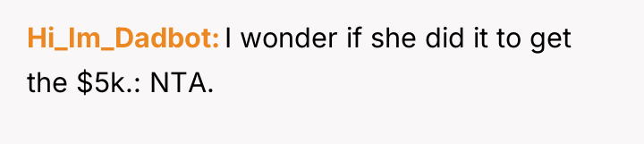 Hi_Im_Dadbot I wonder if she did it to get the...