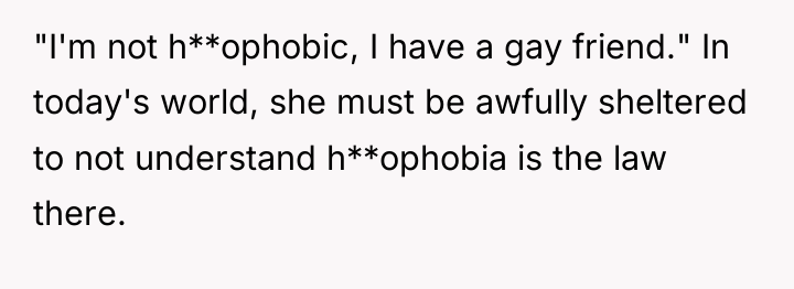 "I'm not h**ophobic, I have a gay friend." In today's...