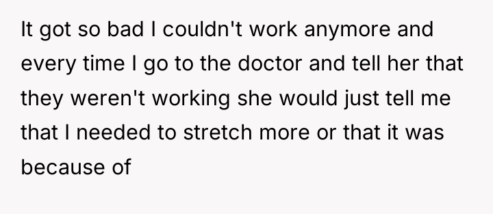 It got so bad I couldn't work anymore and every...