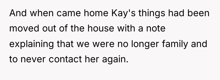 And when came home Kay's things had been moved out...