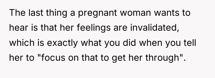The last thing a pregnant woman wants to hear is...