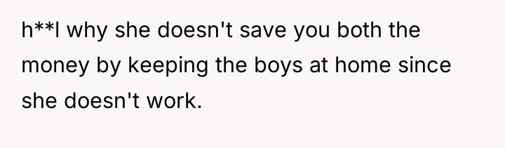 h**l why she doesn't save you both the money by...