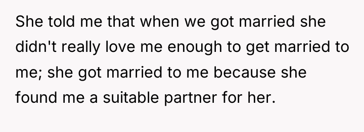 She told me that when we got married she didn't...