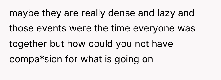 maybe they are really dense and lazy and those events...