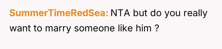 SummerTimeRedSea NTA but do you really want to marry someone...