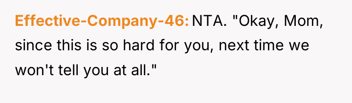 Effective-Company-46 NTA. "Okay, Mom, since this is so hard for...