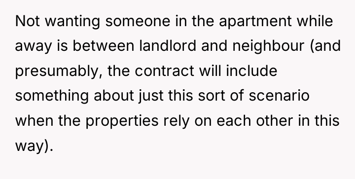 Not wanting someone in the apartment while away is between...
