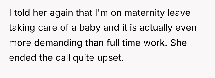 I told her again that I'm on maternity leave taking...