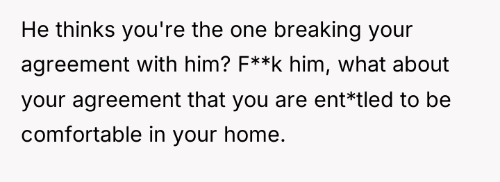 He thinks you're the one breaking your agreement with him?...