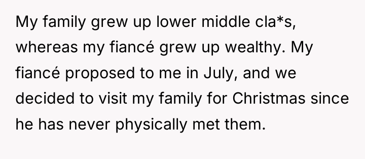 My family grew up lower middle cla*s, whereas my fiancé...