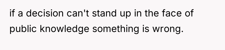 if a decision can't stand up in the face of...