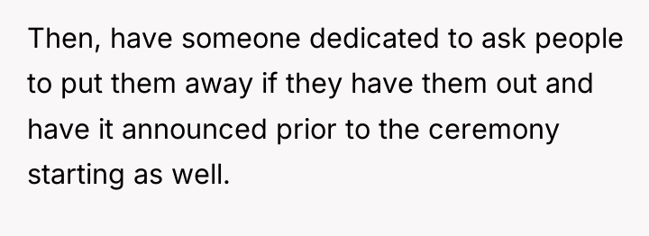 Then, have someone dedicated to ask people to put them...