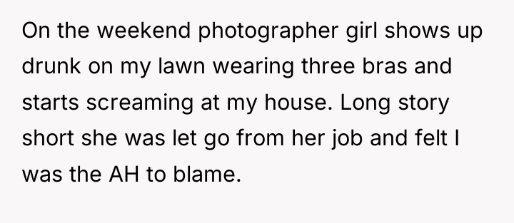 On the weekend photographer girl shows up drunk on my...