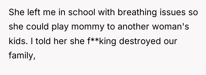 She left me in school with breathing issues so she...