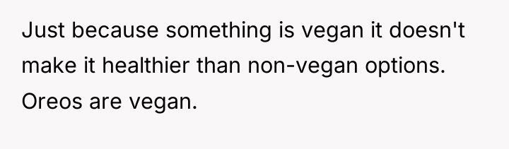 Just because something is vegan it doesn't make it healthier...