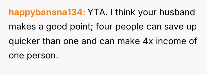 happybanana134 YTA. I think your husband makes a good point;...