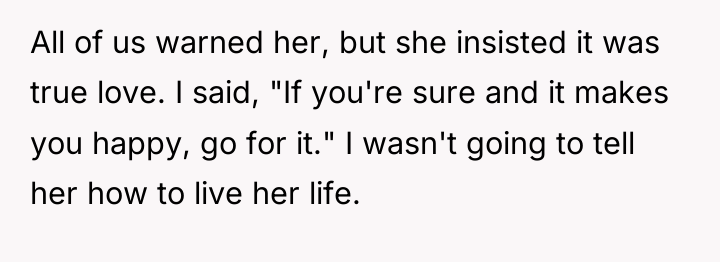 All of us warned her, but she insisted it was...