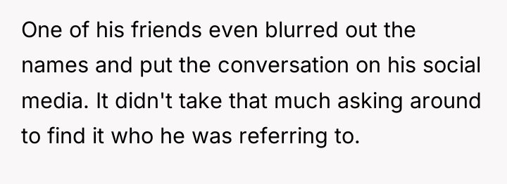 One of his friends even blurred out the names and...