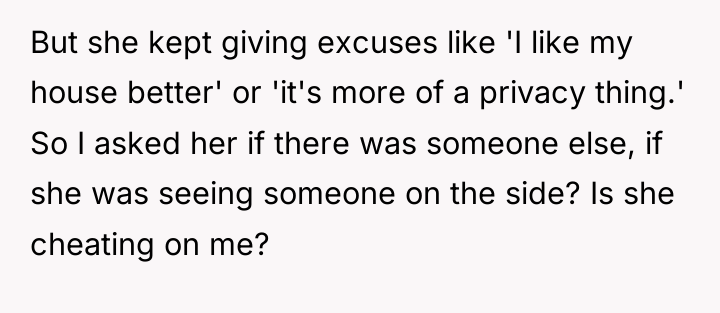 But she kept giving excuses like 'I like my house...