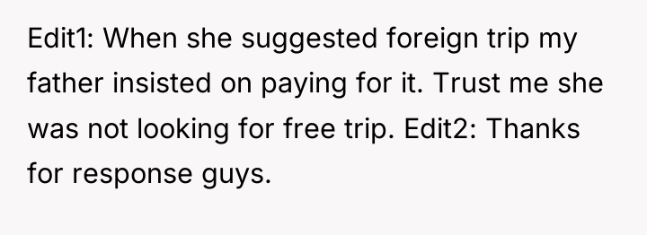 Edit1: When she suggested foreign trip my father insisted on...