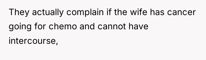 They actually complain if the wife has cancer going for...